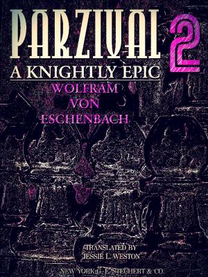 Book cover of Parzival A Knightly Epic Volume 2 (of 2) (English Edition)