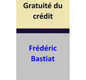 Cover of the book Gratuité du crédit by Frédéric Bastiat