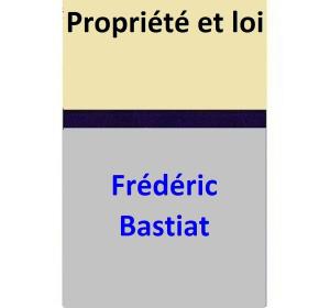 Cover of the book Propriété et loi by Frédéric Bastiat