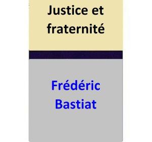 Cover of the book Justice et fraternité by Frédéric Bastiat