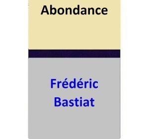 Cover of the book Abondance by Frédéric Bastiat