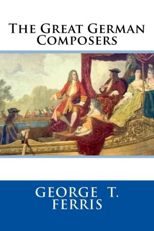 Cover of the book The Great German Composers by James E. Talmage