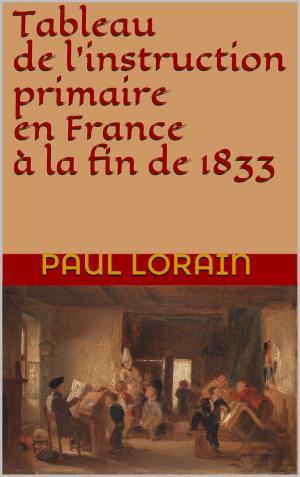 Cover of the book Tableau de l' instruction primaire en France à la fin de 1833 by Edgar Quinet