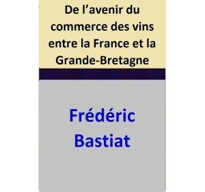 Cover of the book De l’avenir du commerce des vins entre la France et la Grande-Bretagne by Andrea Pickens