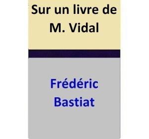 Cover of the book Sur un livre de M. Vidal by Frédéric Bastiat