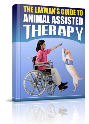 Cover of the book The Layman's Guide To Animal Assisted Therapy by Anonymous