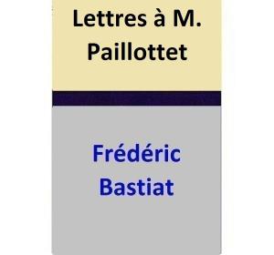 Cover of the book Lettres à M. Paillottet by Frédéric Bastiat