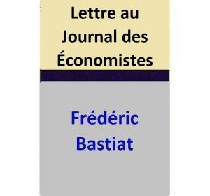 Cover of the book Lettre au Journal des Économistes by Frédéric Bastiat