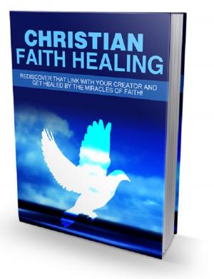 Cover of the book Christian Faith Healing by Dimeji Olutimehin, Olaniyi O. Peter