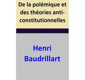 Book cover of De la polémique et des théories anti-constitutionnelles