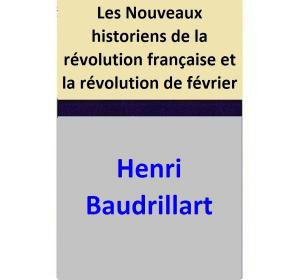Cover of Les Nouveaux historiens de la révolution française et la révolution de février