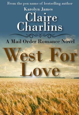 Cover of the book West For Love (A Mail Order Romance Novel) (1) (Anna & Thomas) by Karolyn James