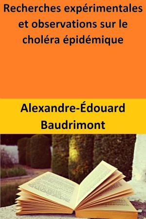Cover of the book Recherches expérimentales et observations sur le choléra épidémique by Angela Ashton