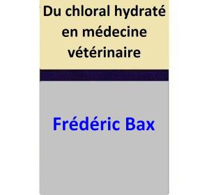 bigCover of the book Du chloral hydraté en médecine vétérinaire by 