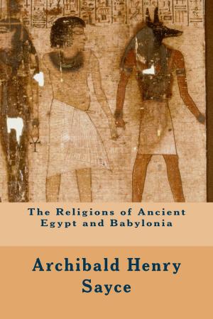 Cover of the book The Religions of Ancient Egypt and Babylonia by M. Luckiesh