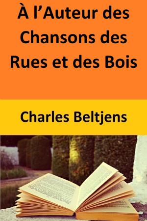 Cover of the book À l’Auteur des Chansons des Rues et des Bois by Jea Hawkins