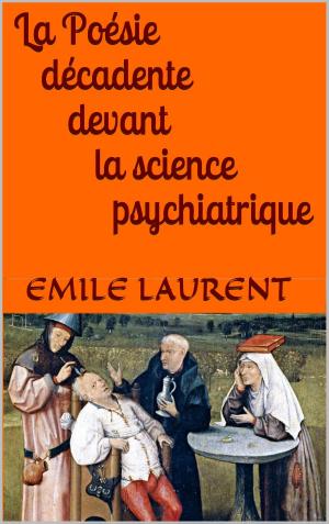 Cover of the book La Poésie décadente devant la science psychiatrique by Philippe Tamizey de Larroque