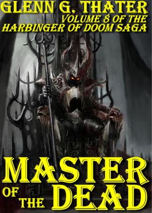 Cover of the book Master of the Dead (Harbinger of Doom -- Volume 8) by Glenn G. Thater