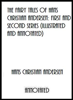 Cover of the book The Fairy Tales of Hans Christian Andersen: First and Second Series (Illustrated and Annotated) by Eugene O'Neill