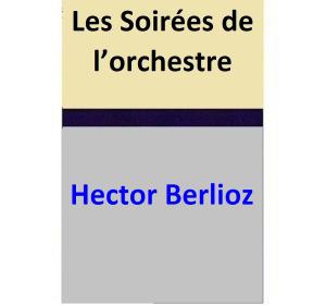 Cover of the book Les Soirées de l’orchestre by Charlotte Nash
