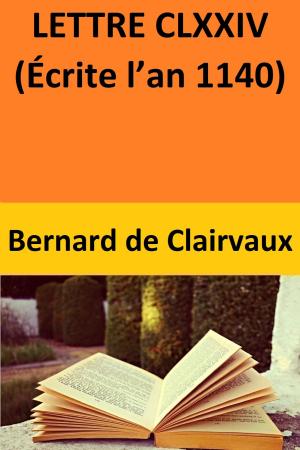 Cover of the book LETTRE CLXXIV (Écrite l’an 1140) by JOHN R. STUART