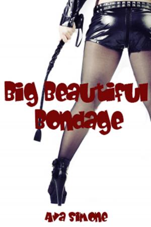 Cover of the book Big Beautiful Bondage by Ava Simone