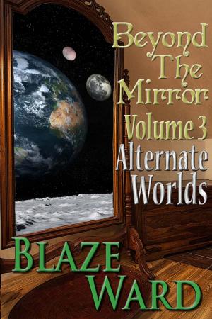 Cover of the book Beyond The Mirror, Volume 3: Alternate Worlds by Diane Carey, Christie Golden