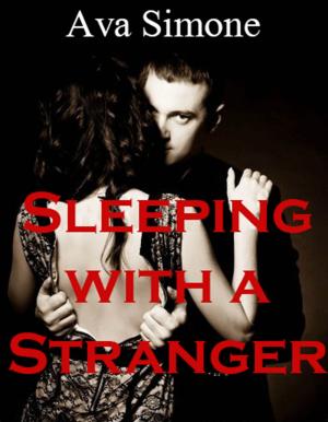 Cover of the book Sleeping With A Stranger by Ava Simone