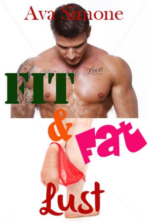Cover of the book Fit & Fat Lust by Ava Simone