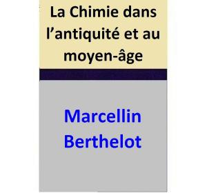 Book cover of La Chimie dans l’antiquité et au moyen-âge