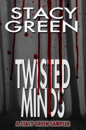 Book cover of Twisted Minds: A Stacy Green Mystery Thriller Sampler