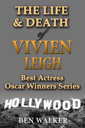 Cover of the book The Life & Death of Vivien Leigh by Gary David Goldberg