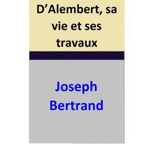 Book cover of D’Alembert, sa vie et ses travaux