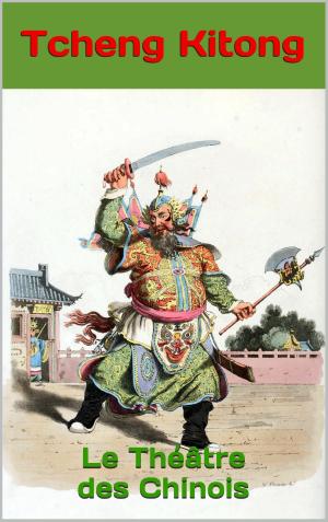 Cover of the book Le Théâtre des Chinois by Petrus Borel