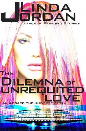 Cover of the book The Dilemma of Unrequited Love by Linda Jordan