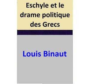 Book cover of Eschyle et le drame politique des Grecs