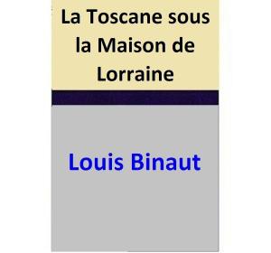 Book cover of La Toscane sous la Maison de Lorraine