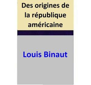 Book cover of Des origines de la république américaine