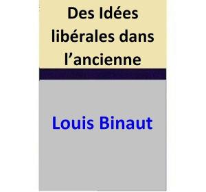 Cover of the book Des Idées libérales dans l’ancienne France by Edmond de Goncourt