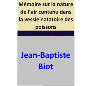 Cover of the book Mémoire sur la nature de l’air contenu dans la vessie natatoire des poissons by Anne M Angell