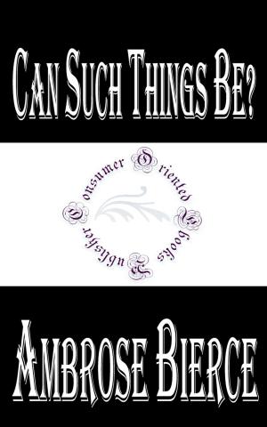 Cover of the book Can Such Things Be? by Claire Ashgrove