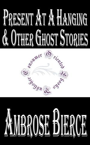 Cover of the book Present at a Hanging and Other Ghost Stories by H.P. Lovecraft