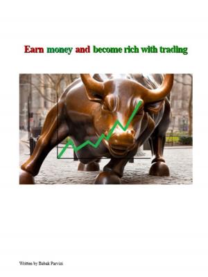 Cover of the book Earn money and become rich with trading by Fel Investments