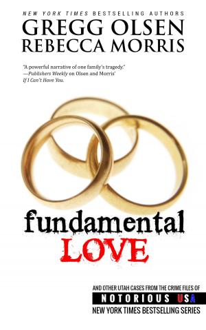 Cover of the book Fundamental Love (Utah, Notorious USA) by Gregg Olsen, Kevin M. Sullivan