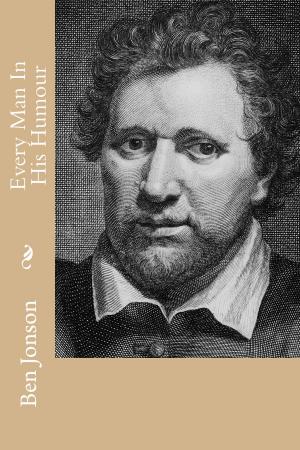 Cover of the book Every Man In His Humour by Daniel Defoe