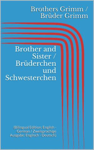 Cover of the book Brother and Sister / Brüderchen und Schwesterchen by Anne Brontë, Charlotte Brontë, Emily Brontë, Les Sœurs Brontë