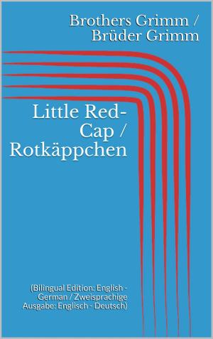 Cover of the book Little Red-Cap / Rotkäppchen by Gerhart Hauptmann
