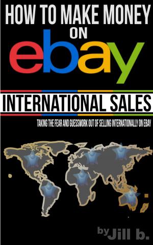 Cover of the book How To Make Money on eBay: International Sales by LaTania Michelle, Tawanna Heywardbey