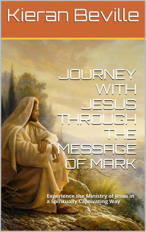 Book cover of JOURNEY WITH JESUS THROUGH THE MESSAGE OF MARK