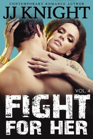 Cover of the book Fight For Her #4 by JJ Knight